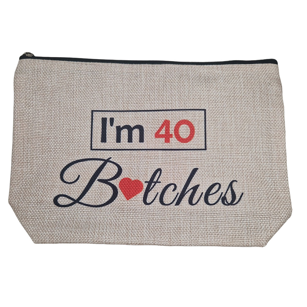 I'm 40 Bitches - Makeup Pouch