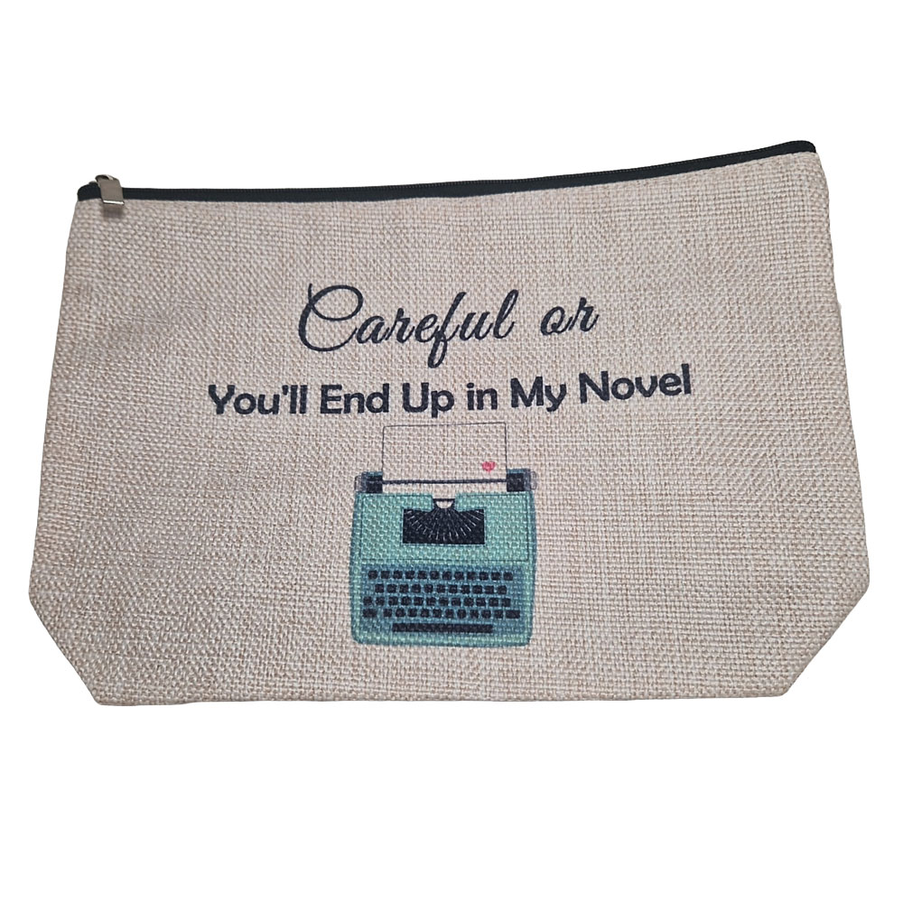 Careful or you'll end up in my novel - Makeup Pouch
